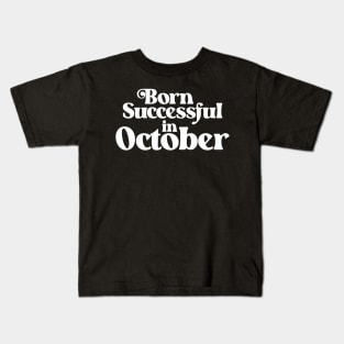 Born Successful in October (2) - Birth Month - Birthday Kids T-Shirt